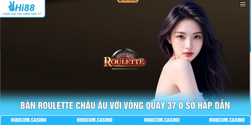 Bàn Roulette châu Âu với vòng quay 37 ô số hấp dẫn
