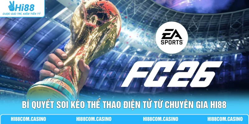 Cá Cược EA Sports FC - Trải Nghiệm Bóng Đá Điện Tử Sôi Động 3 Bí quyết soi kèo thể thao điện tử từ chuyên gia Hi88