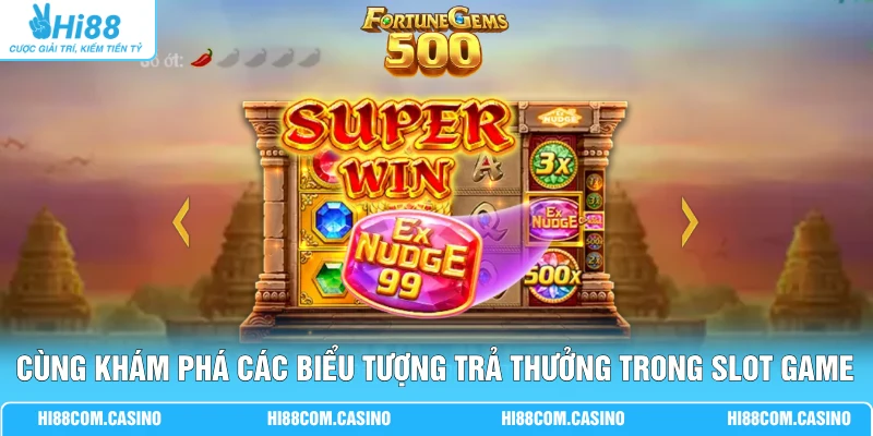 Cùng khám phá các biểu tượng trả thưởng trong slot game