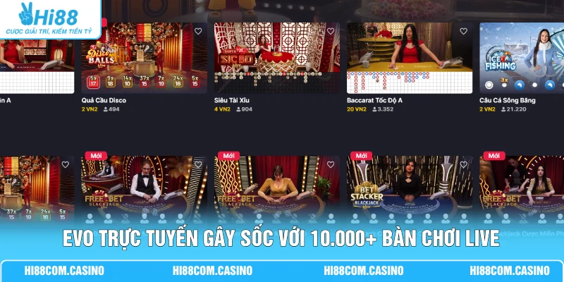 EVO trực tuyến gây sốc với 10.000+ bàn chơi live