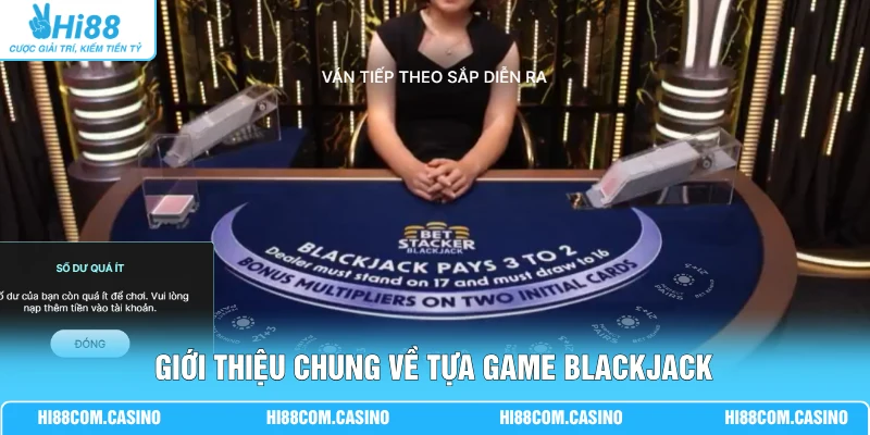 Giới thiệu chung về tựa game Blackjack
