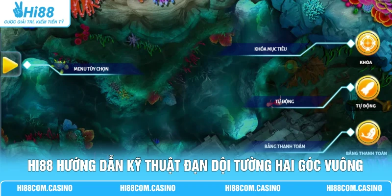Hi88 hướng dẫn kỹ thuật đạn dội tường hai góc vuông