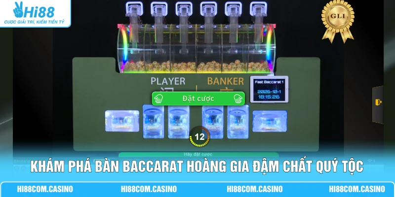 Khám phá bàn Baccarat hoàng gia đậm chất quý tộc