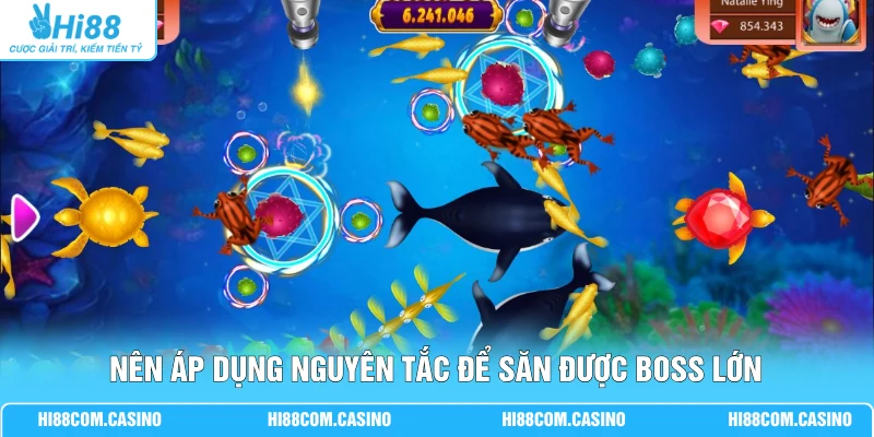 Nên áp dụng nguyên tắc để săn được boss lớn