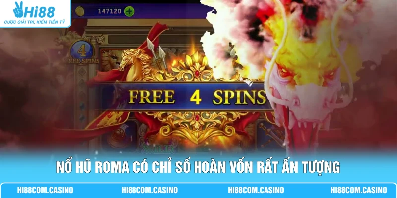 Nổ hũ Roma có chỉ số hoàn vốn rất ấn tượng