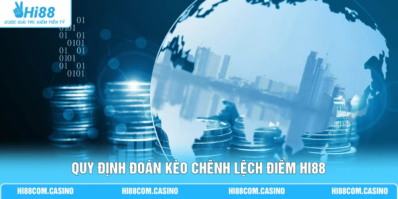 Quy định đoán kèo chênh lệch điểm Hi88