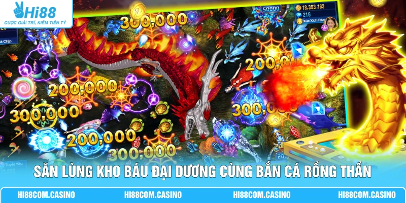Săn lùng kho báu đại dương cùng Bắn Cá Rồng Thần