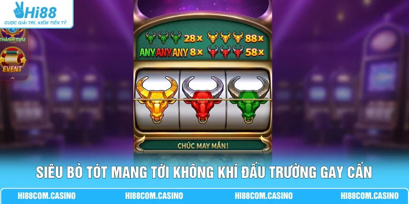 Siêu Bò Tót mang tới không khí đấu trường gay cấn