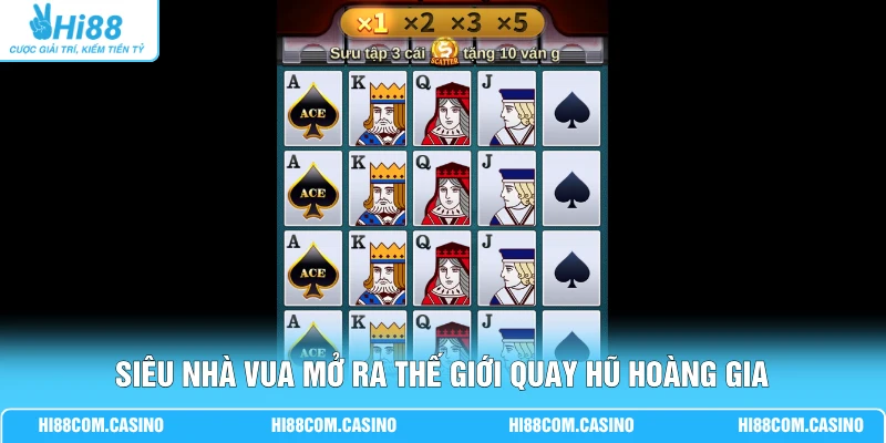 Siêu Nhà Vua mở ra thế giới quay hũ hoàng gia