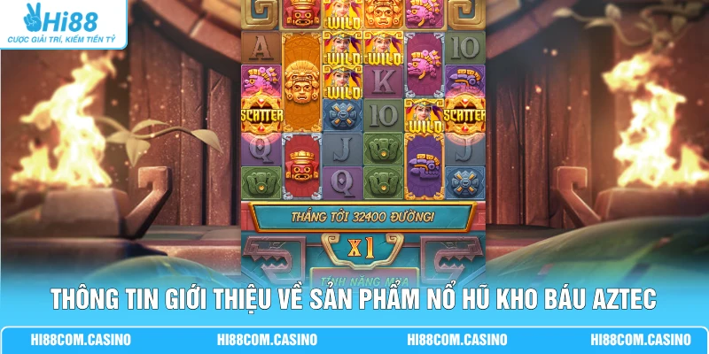 Thông tin giới thiệu về nổ hũ Kho Báu Aztec
