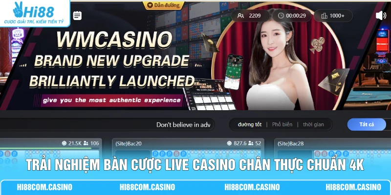 Trải nghiệm bàn cược live casino chân thực chuẩn 4K