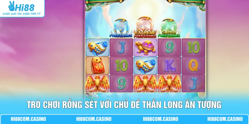 Trò chơi Rồng Sét với chủ đề Thần Long ấn tượng