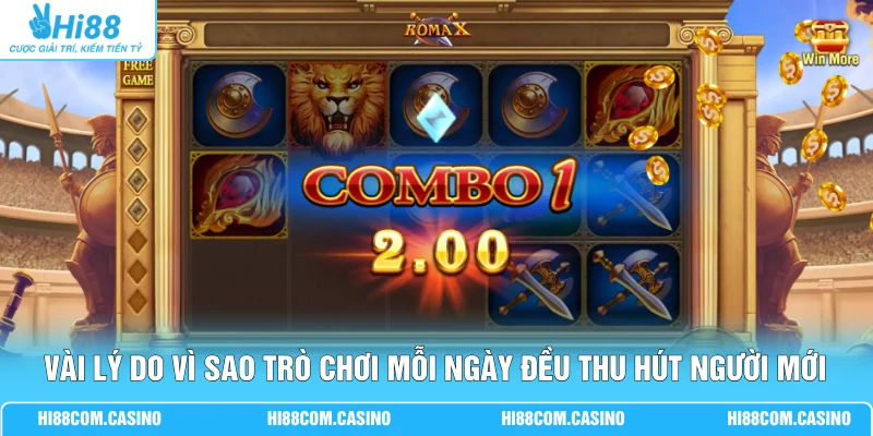 Vài lý do vì sao trò chơi mỗi ngày đều thu hút người mới