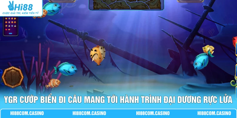 YGR Cướp biển đi câu mang tới hành trình đại dương rực lửa